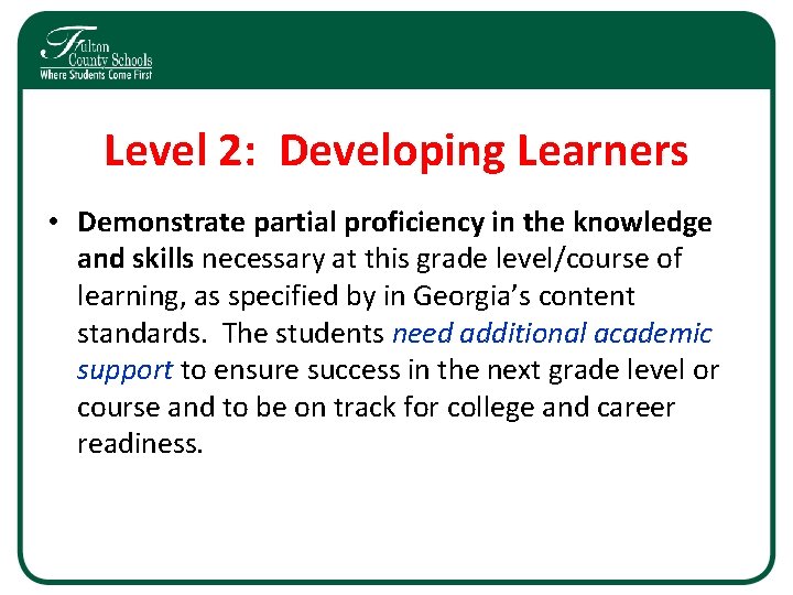 Level 2: Developing Learners • Demonstrate partial proficiency in the knowledge and skills necessary Level 2: Developing Learners • Demonstrate partial proficiency in the knowledge and skills necessary