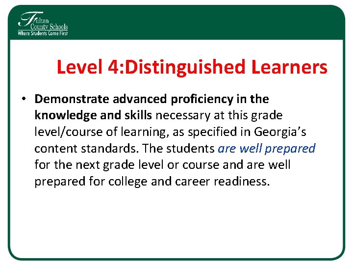Level 4: Distinguished Learners • Demonstrate advanced proficiency in the knowledge and skills necessary Level 4: Distinguished Learners • Demonstrate advanced proficiency in the knowledge and skills necessary