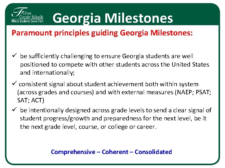 Georgia Milestones Paramount principles guiding Georgia Milestones: ü be sufficiently challenging to ensure Georgia Georgia Milestones Paramount principles guiding Georgia Milestones: ü be sufficiently challenging to ensure Georgia