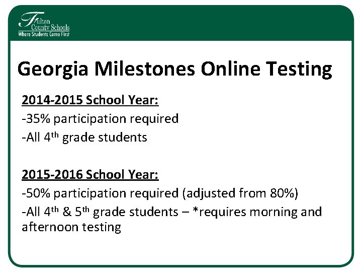 Georgia Milestones Online Testing 2014 -2015 School Year: -35% participation required -All 4 th Georgia Milestones Online Testing 2014 -2015 School Year: -35% participation required -All 4 th