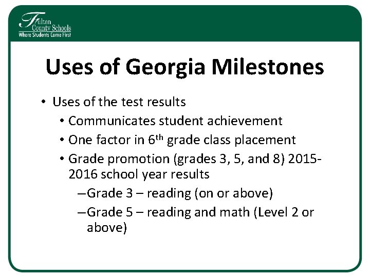 Uses of Georgia Milestones • Uses of the test results • Communicates student achievement Uses of Georgia Milestones • Uses of the test results • Communicates student achievement