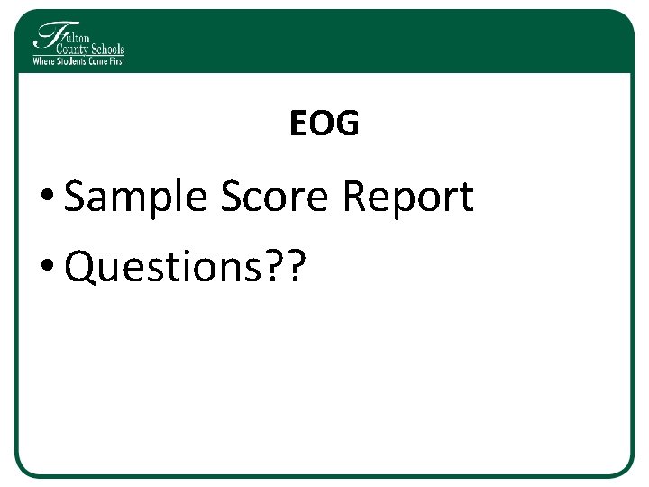 EOG • Sample Score Report • Questions? ? EOG • Sample Score Report • Questions? ?