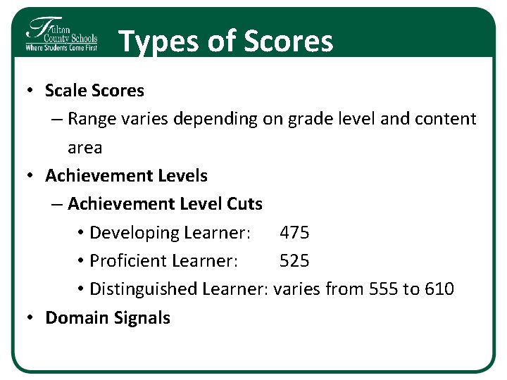 Types of Scores • Scale Scores – Range varies depending on grade level and Types of Scores • Scale Scores – Range varies depending on grade level and