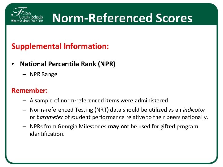 Norm-Referenced Scores Supplemental Information: • National Percentile Rank (NPR) – NPR Range Remember: – Norm-Referenced Scores Supplemental Information: • National Percentile Rank (NPR) – NPR Range Remember: –