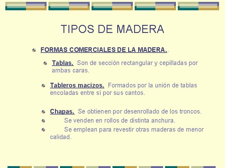 TIPOS DE MADERA FORMAS COMERCIALES DE LA MADERA. . Tablas. Son de sección rectangular