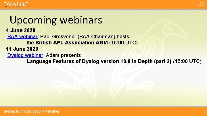 20 Upcoming webinars 4 June 2020 BAA webinar: Paul Grosvenor (BAA Chairman) hosts the