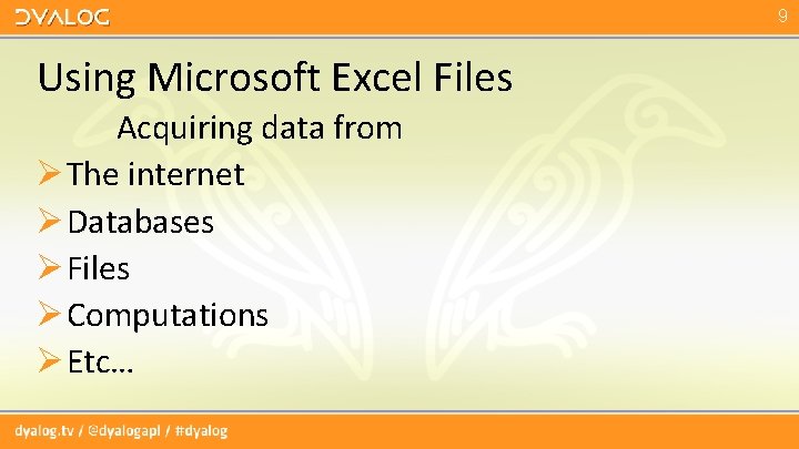 9 Using Microsoft Excel Files Acquiring data from Ø The internet Ø Databases Ø