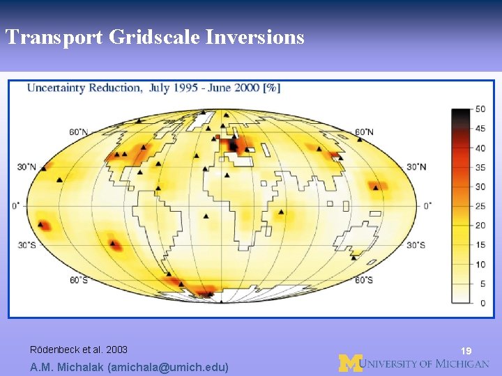 Transport Gridscale Inversions Rödenbeck et al. 2003 A. M. Michalak (amichala@umich. edu) 19 