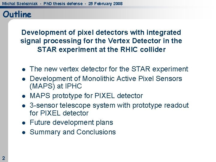Michal Szelezniak - Ph. D thesis defense - 25 February 2008 Outline Development of Michal Szelezniak - Ph. D thesis defense - 25 February 2008 Outline Development of