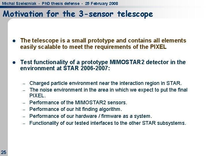 Michal Szelezniak - Ph. D thesis defense - 25 February 2008 Motivation for the Michal Szelezniak - Ph. D thesis defense - 25 February 2008 Motivation for the
