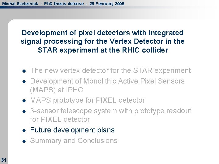 Michal Szelezniak - Ph. D thesis defense - 25 February 2008 Development of pixel Michal Szelezniak - Ph. D thesis defense - 25 February 2008 Development of pixel