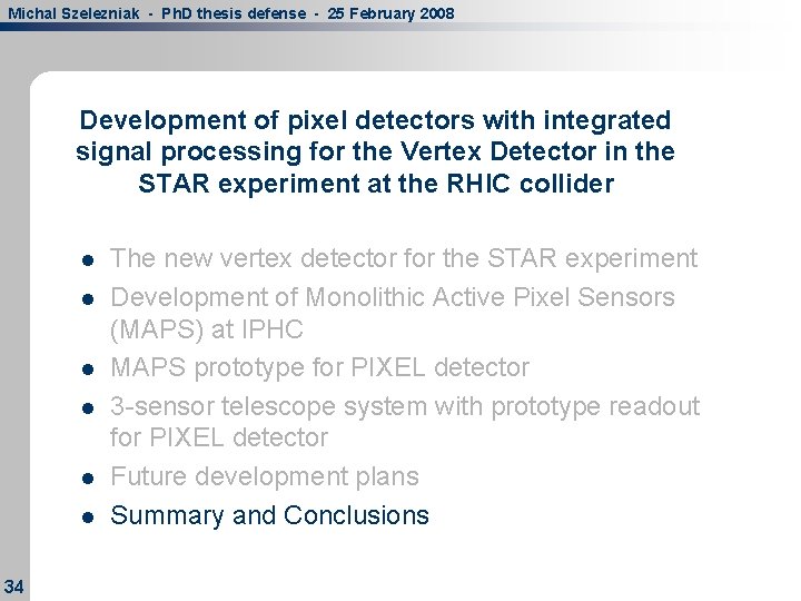 Michal Szelezniak - Ph. D thesis defense - 25 February 2008 Development of pixel Michal Szelezniak - Ph. D thesis defense - 25 February 2008 Development of pixel