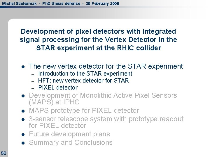 Michal Szelezniak - Ph. D thesis defense - 25 February 2008 Development of pixel Michal Szelezniak - Ph. D thesis defense - 25 February 2008 Development of pixel