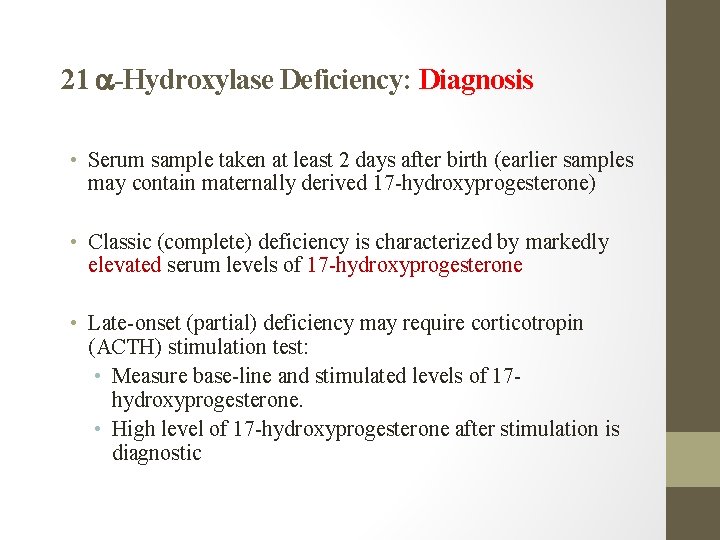 21 -Hydroxylase Deficiency: Diagnosis • Serum sample taken at least 2 days after birth