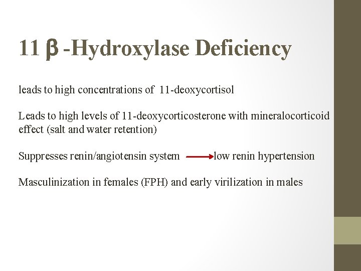 11 -Hydroxylase Deficiency leads to high concentrations of 11 -deoxycortisol Leads to high levels