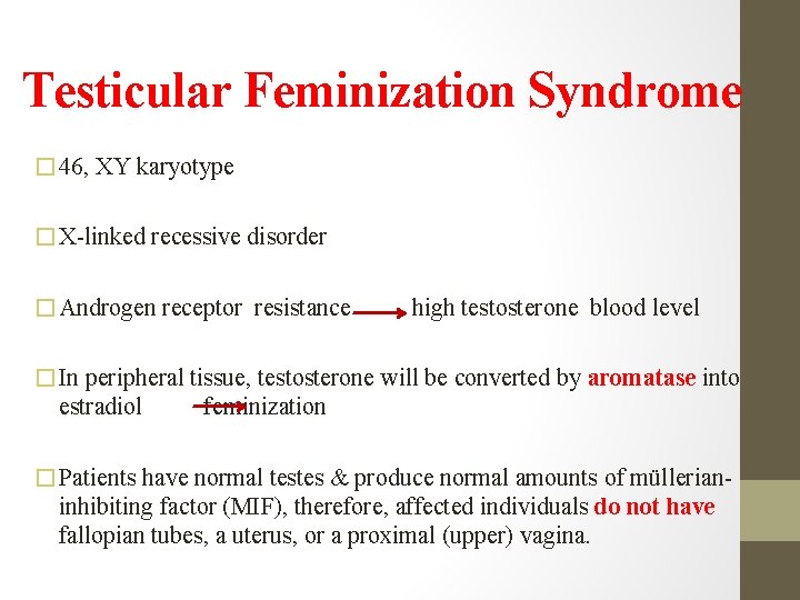 Testicular Feminization Syndrome � 46, XY karyotype �X-linked recessive disorder �Androgen receptor resistance high