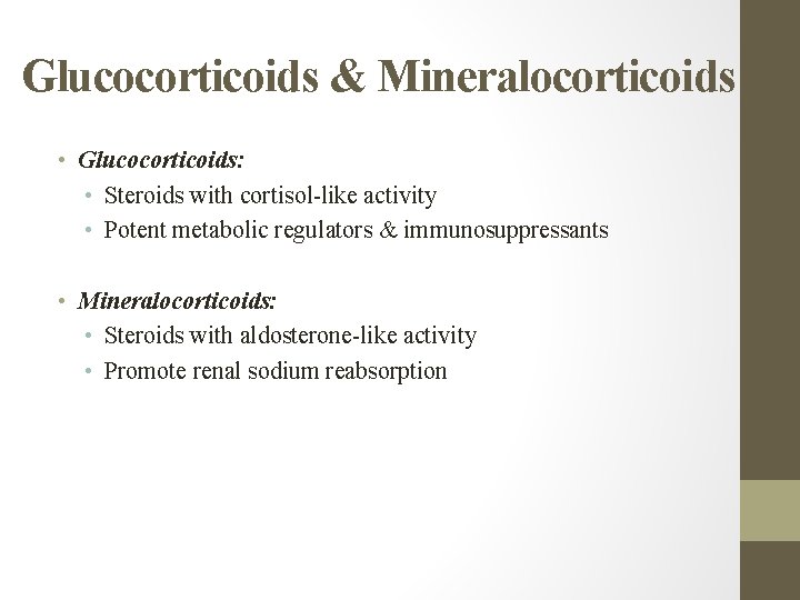 Glucocorticoids & Mineralocorticoids • Glucocorticoids: • Steroids with cortisol-like activity • Potent metabolic regulators