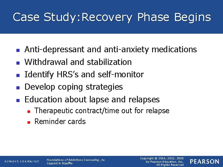 Case Study: Recovery Phase Begins n n n Anti-depressant and anti-anxiety medications Withdrawal and