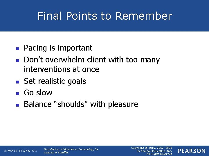 Final Points to Remember n n n Pacing is important Don’t overwhelm client with