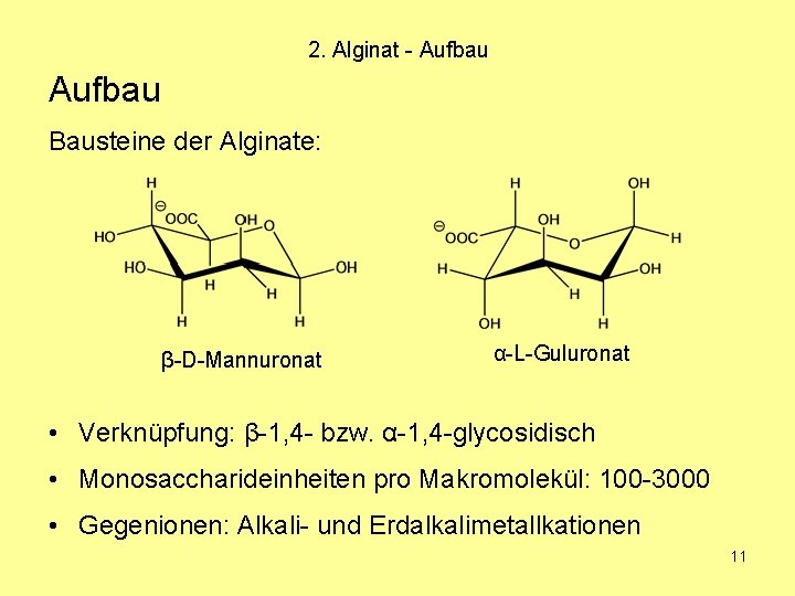2. Alginat - Aufbau Bausteine der Alginate: β-D-Mannuronat α-L-Guluronat • Verknüpfung: β-1, 4 -
