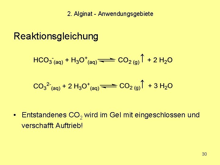2. Alginat - Anwendungsgebiete Reaktionsgleichung ↑ ↑ • Entstandenes CO 2 wird im Gel