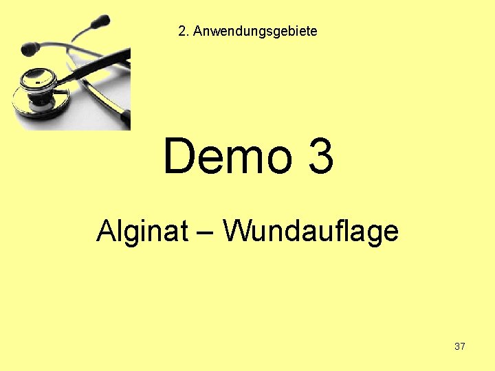 2. Anwendungsgebiete Demo 3 Alginat – Wundauflage 37 