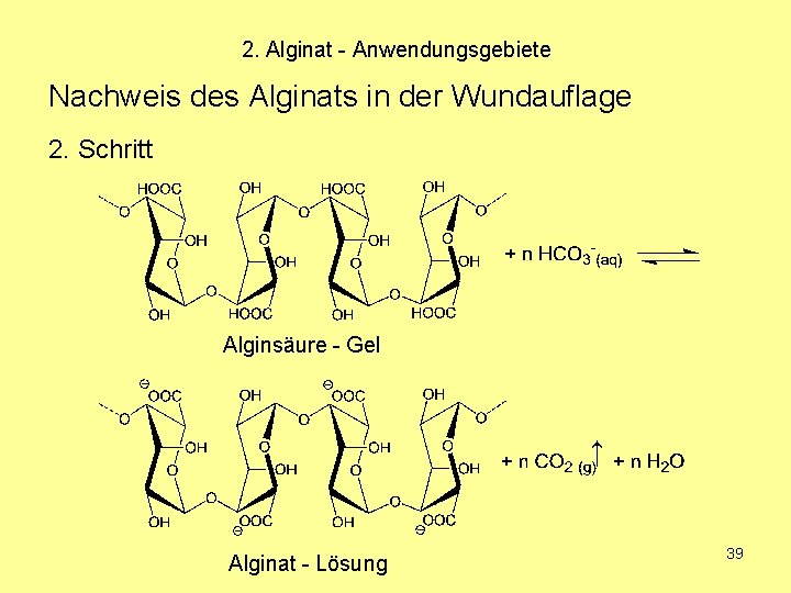 2. Alginat - Anwendungsgebiete Nachweis des Alginats in der Wundauflage 2. Schritt Alginsäure -