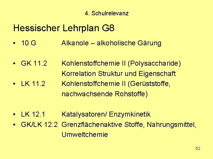4. Schulrelevanz Hessischer Lehrplan G 8 • 10 G Alkanole – alkoholische Gärung •