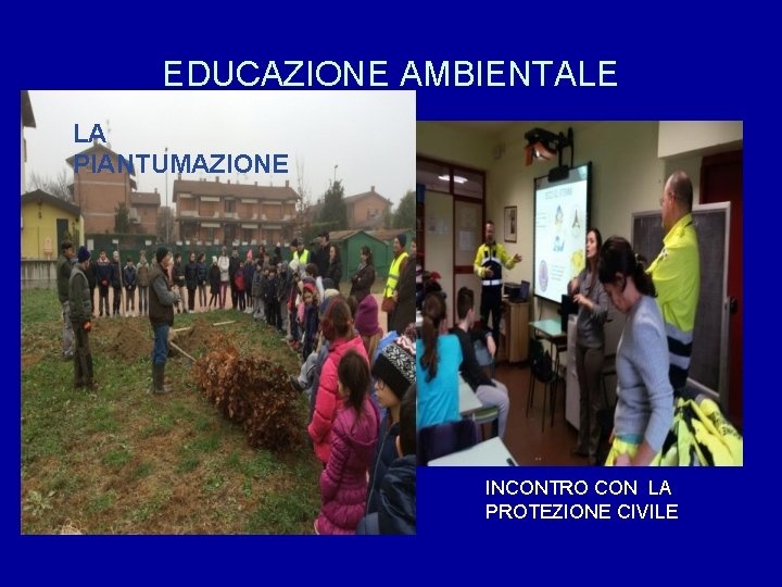 EDUCAZIONE AMBIENTALE LA PIANTUMAZIONE INCONTRO CON LA PROTEZIONE CIVILE 