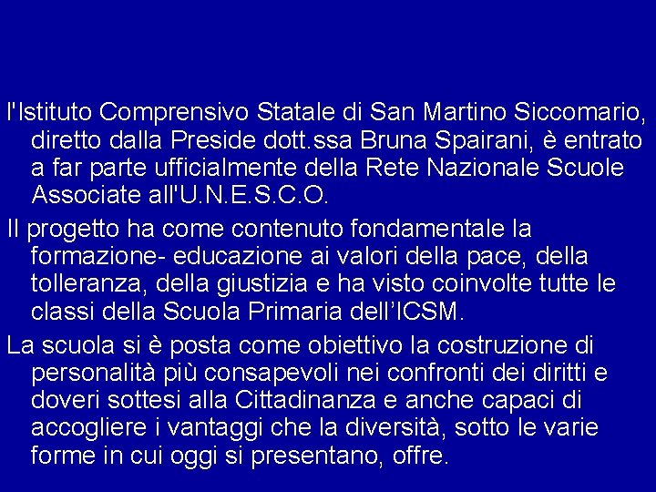 l'Istituto Comprensivo Statale di San Martino Siccomario, diretto dalla Preside dott. ssa Bruna Spairani,