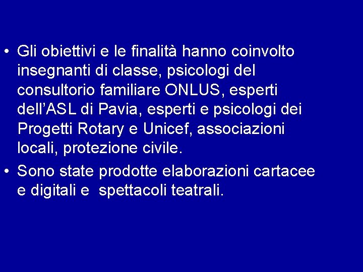  • Gli obiettivi e le finalità hanno coinvolto insegnanti di classe, psicologi del