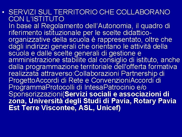  • SERVIZI SUL TERRITORIO CHE COLLABORANO CON L’ISTITUTO In base al Regolamento dell’Autonomia,