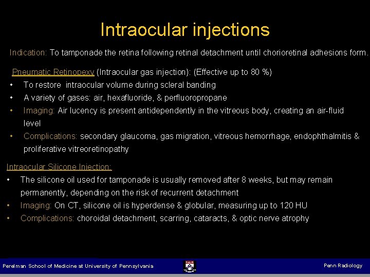 Intraocular injections Indication: To tamponade the retina following retinal detachment until chorioretinal adhesions form.