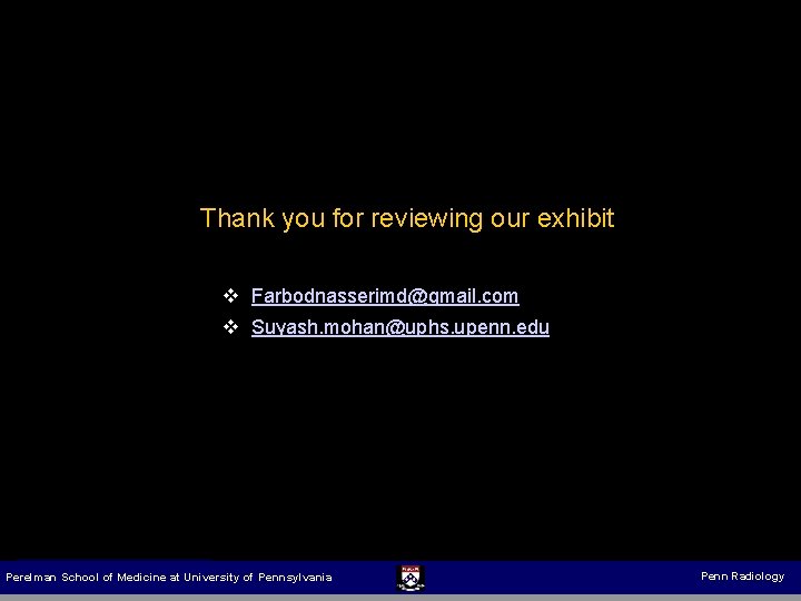 Thank you for reviewing our exhibit v Farbodnasserimd@gmail. com v Suyash. mohan@uphs. upenn. edu