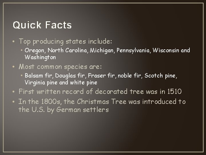 Quick Facts • Top producing states include: • Oregon, North Carolina, Michigan, Pennsylvania, Wisconsin Quick Facts • Top producing states include: • Oregon, North Carolina, Michigan, Pennsylvania, Wisconsin