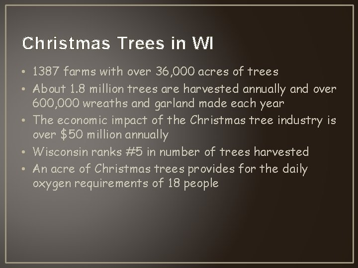Christmas Trees in WI • 1387 farms with over 36, 000 acres of trees Christmas Trees in WI • 1387 farms with over 36, 000 acres of trees
