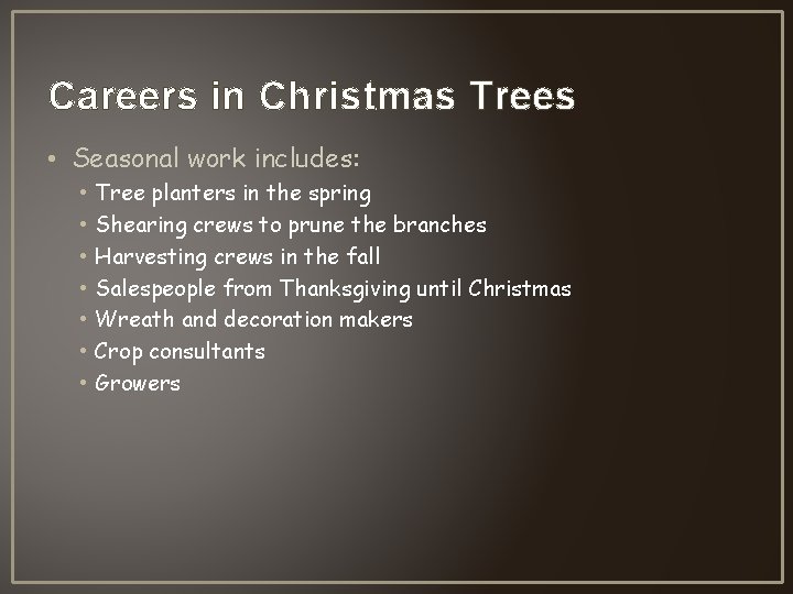 Careers in Christmas Trees • Seasonal work includes: • • Tree planters in the Careers in Christmas Trees • Seasonal work includes: • • Tree planters in the