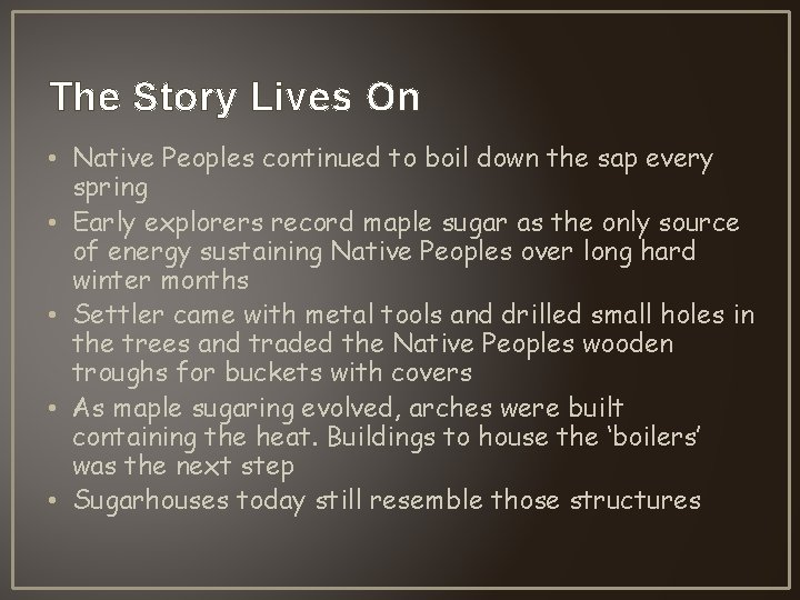 The Story Lives On • Native Peoples continued to boil down the sap every The Story Lives On • Native Peoples continued to boil down the sap every