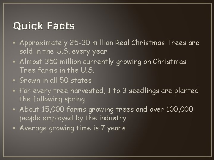 Quick Facts • Approximately 25 -30 million Real Christmas Trees are sold in the Quick Facts • Approximately 25 -30 million Real Christmas Trees are sold in the