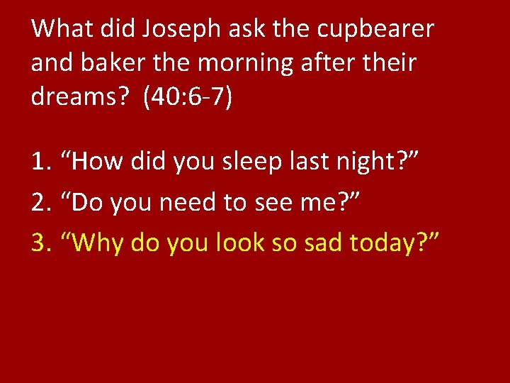 What did Joseph ask the cupbearer and baker the morning after their dreams? (40: