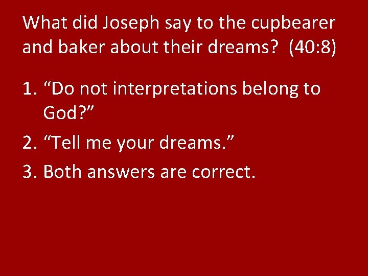 What did Joseph say to the cupbearer and baker about their dreams? (40: 8)