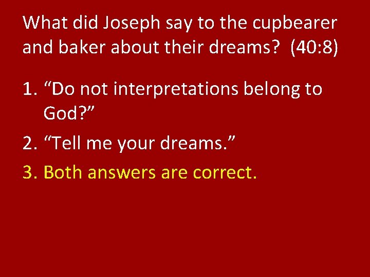 What did Joseph say to the cupbearer and baker about their dreams? (40: 8)