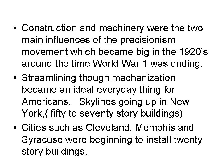  • Construction and machinery were the two main influences of the precisionism movement