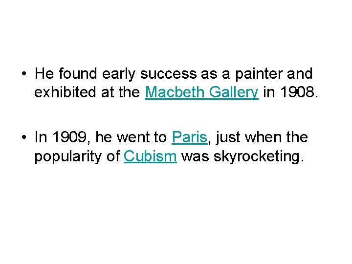  • He found early success as a painter and exhibited at the Macbeth