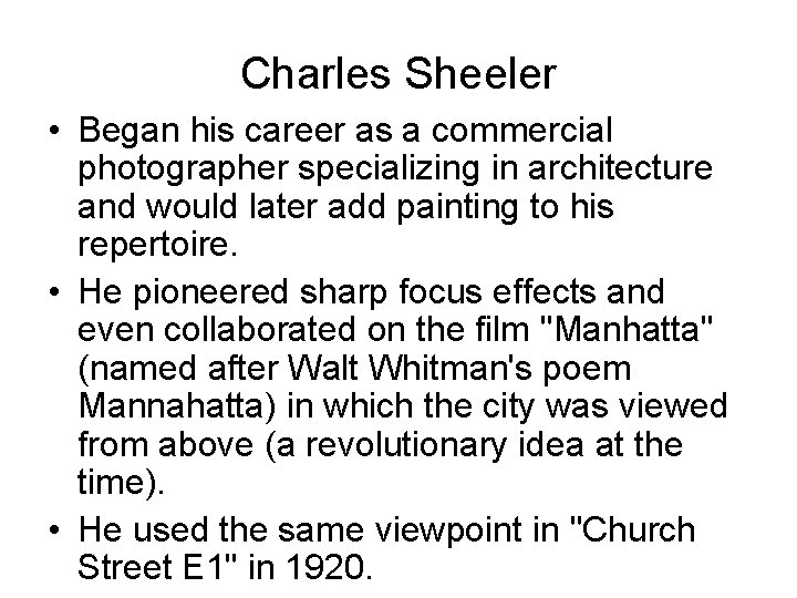 Charles Sheeler • Began his career as a commercial photographer specializing in architecture and