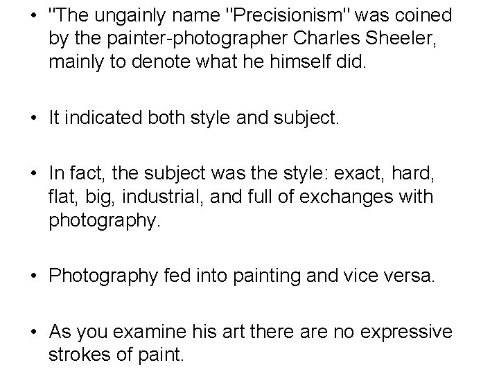  • "The ungainly name "Precisionism" was coined by the painter-photographer Charles Sheeler, mainly
