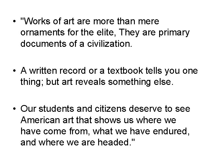  • "Works of art are more than mere ornaments for the elite, They