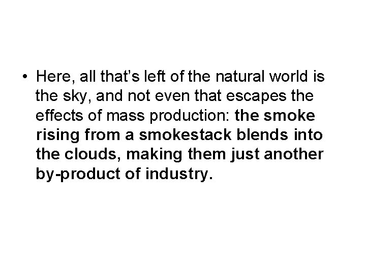  • Here, all that’s left of the natural world is the sky, and