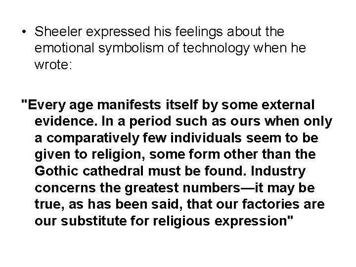 • Sheeler expressed his feelings about the emotional symbolism of technology when he