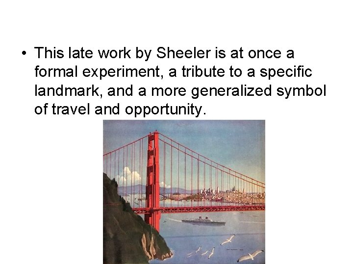  • This late work by Sheeler is at once a formal experiment, a